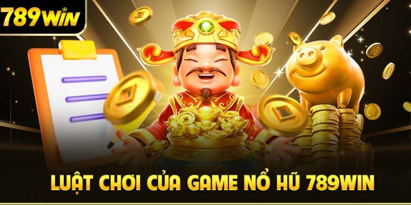 Chia sẻ cách chơi nổ hũ 789WIN đầy đủ