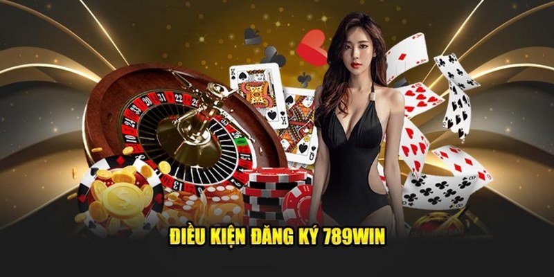 Các điều kiện bắt buộc khi tạo tài khoản 789WIN
