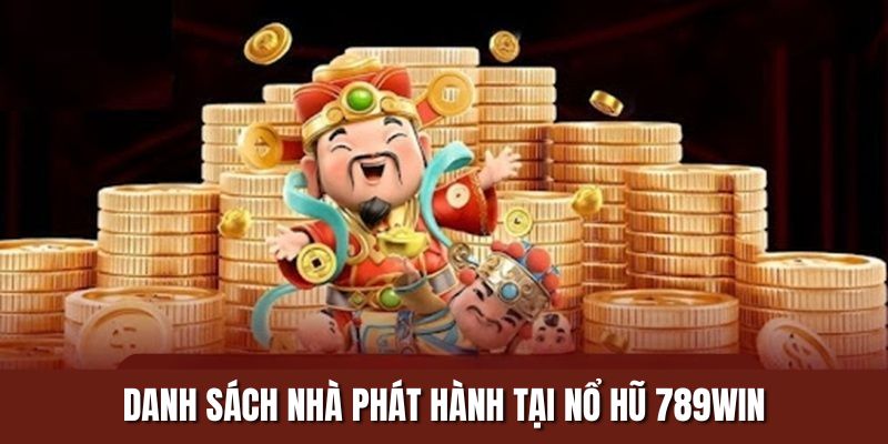Danh sách nhà phát hành tại nổ hũ 789WIN
