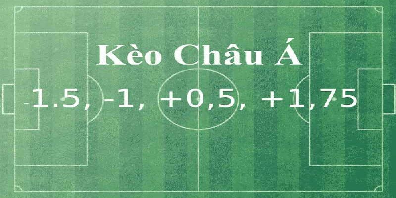 Những kèo chấp châu Á phổ biến