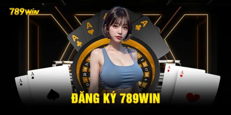 Quy trình đăng ký 789WIN đơn giản trong vài bước